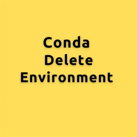 conda remove environment and all packages.